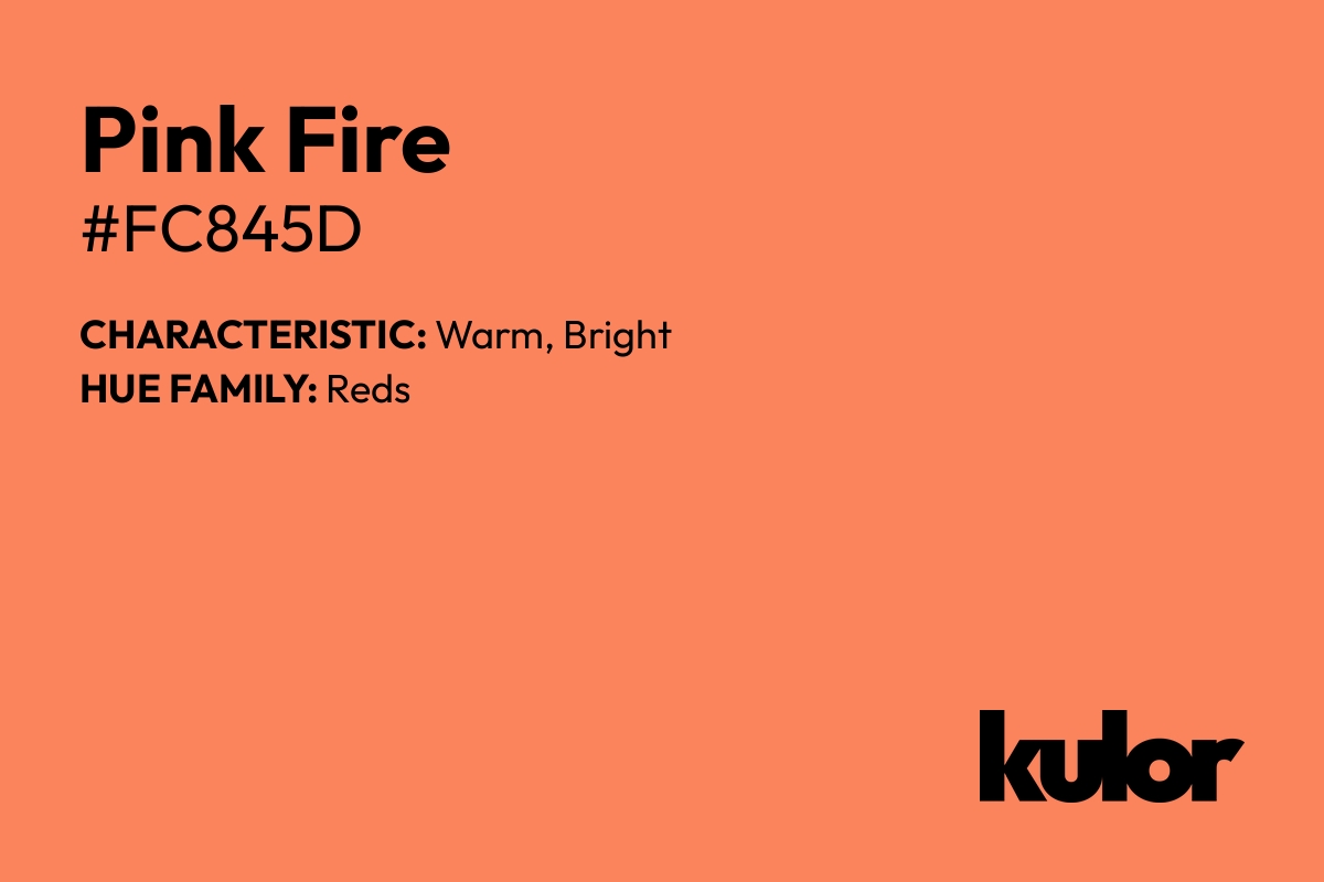 Pink Fire is a color with a HTML hex code of #fc845d.