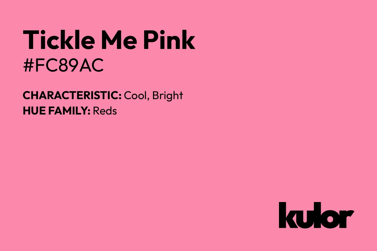 Tickle Me Pink is a color with a HTML hex code of #fc89ac.