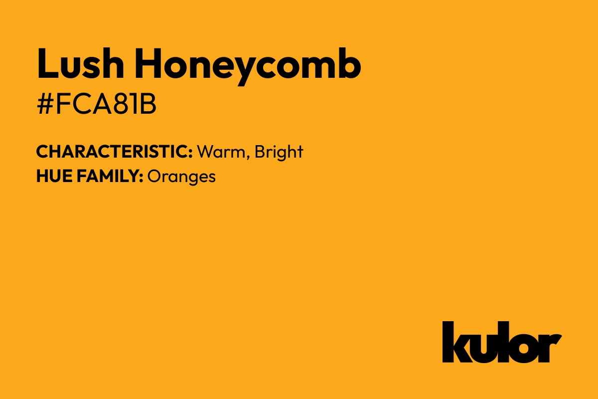 Lush Honeycomb is a color with a HTML hex code of #fca81b.