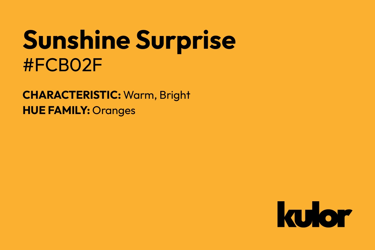 Sunshine Surprise is a color with a HTML hex code of #fcb02f.