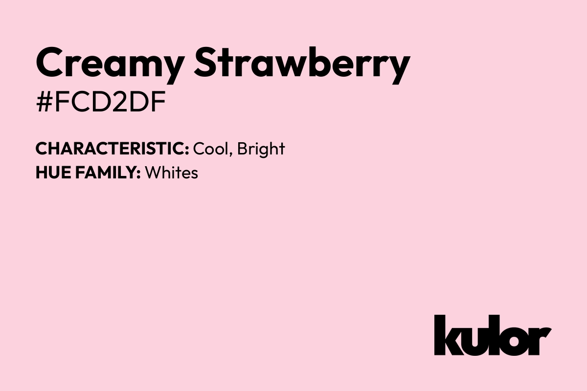 Creamy Strawberry is a color with a HTML hex code of #fcd2df.