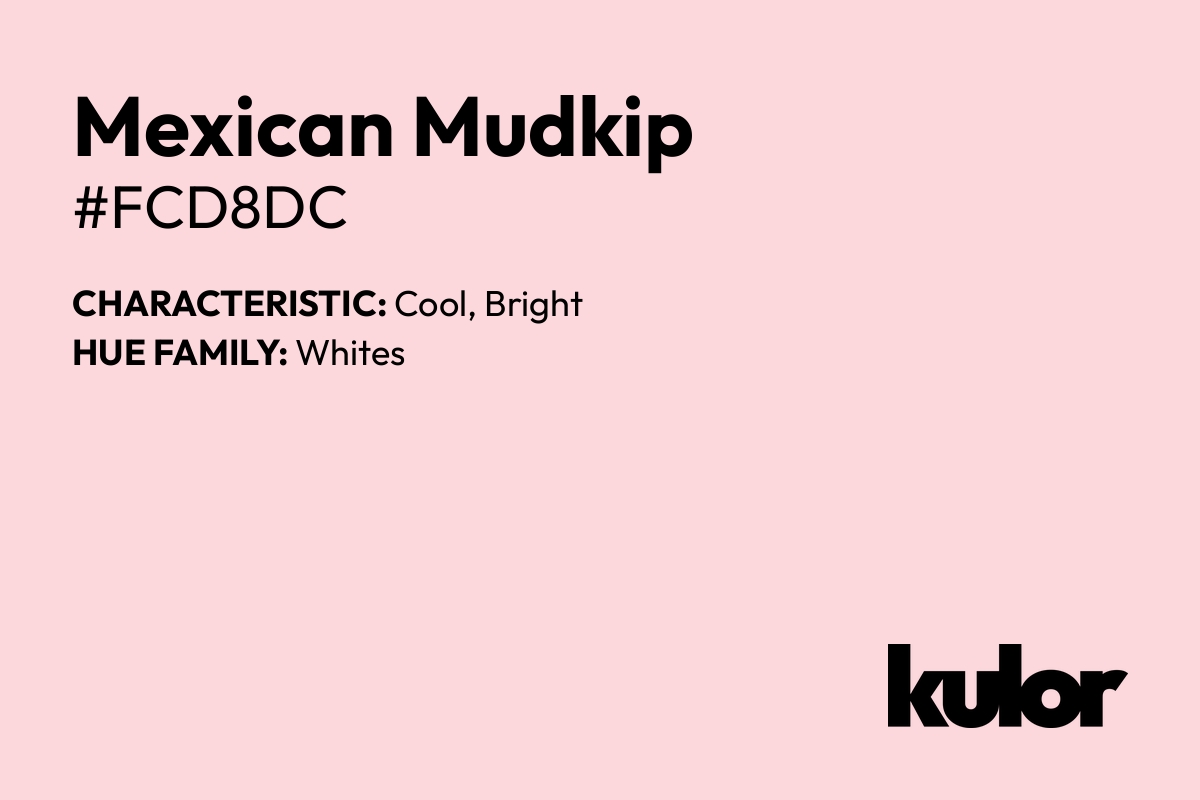 Mexican Mudkip is a color with a HTML hex code of #fcd8dc.