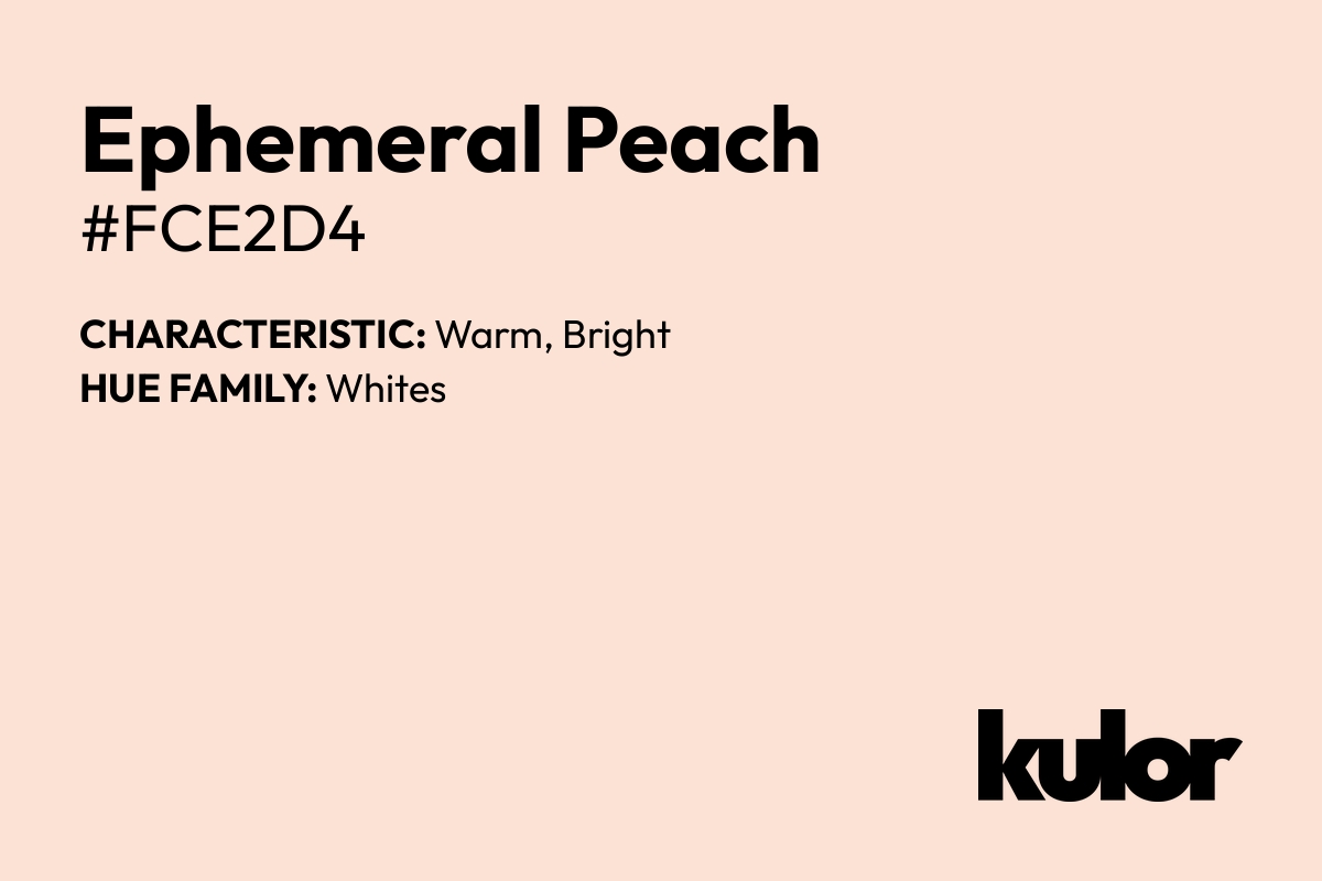 Ephemeral Peach is a color with a HTML hex code of #fce2d4.