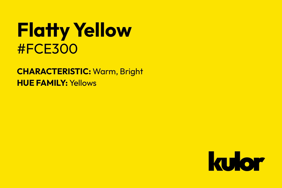 Flatty Yellow is a color with a HTML hex code of #fce300.