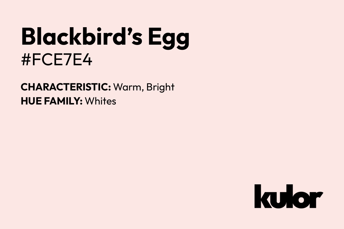 Blackbird’s Egg is a color with a HTML hex code of #fce7e4.