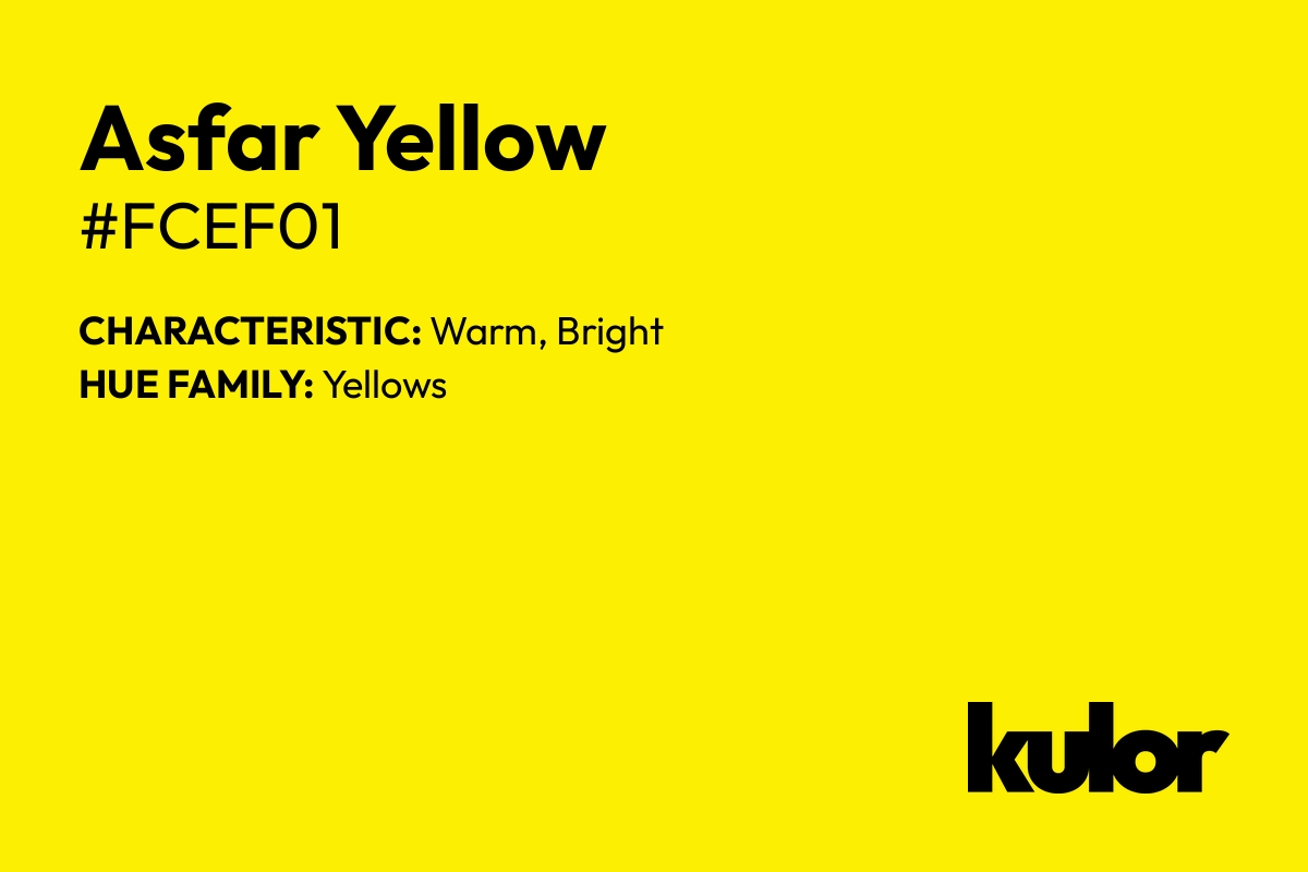 Asfar Yellow is a color with a HTML hex code of #fcef01.