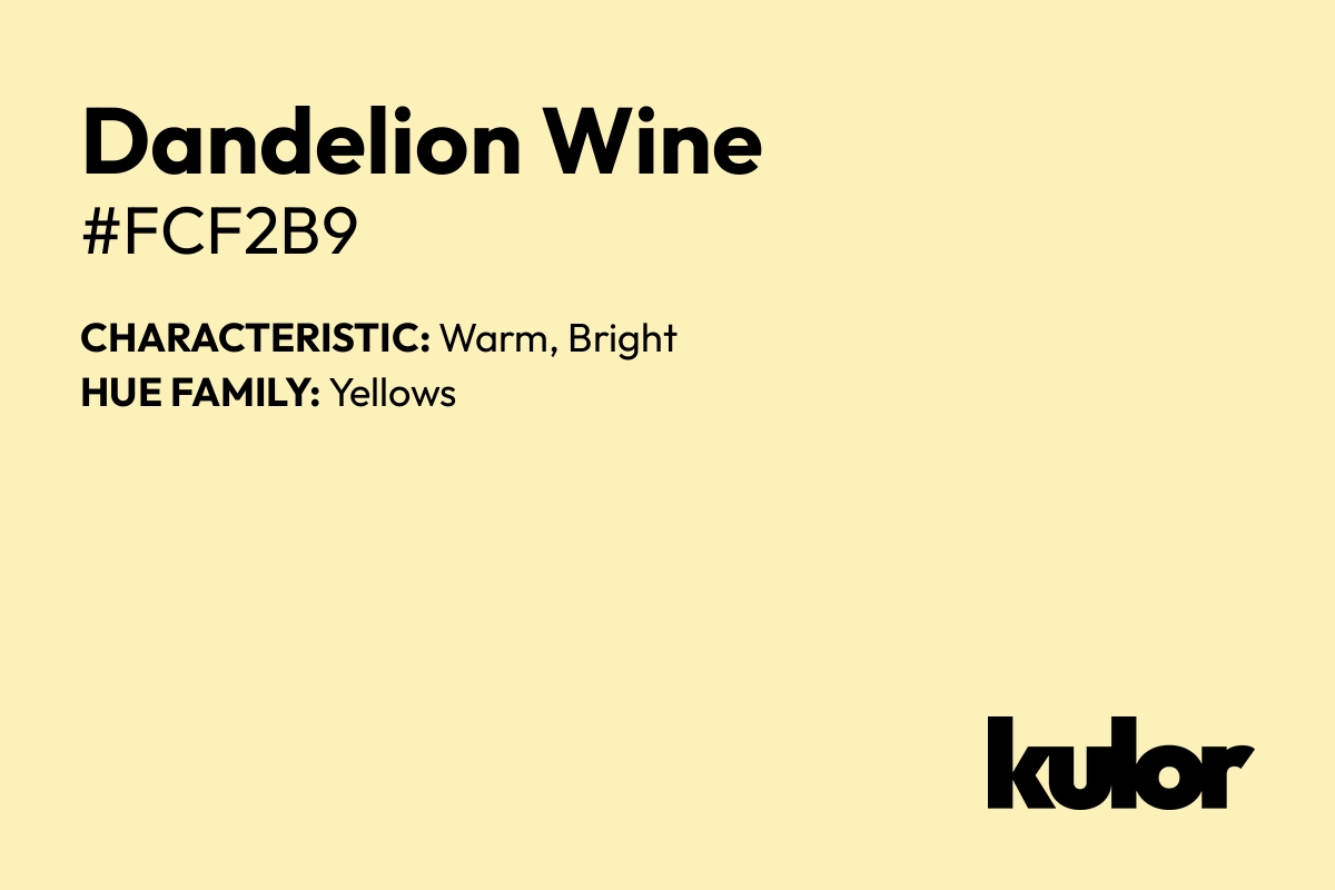 Dandelion Wine is a color with a HTML hex code of #fcf2b9.