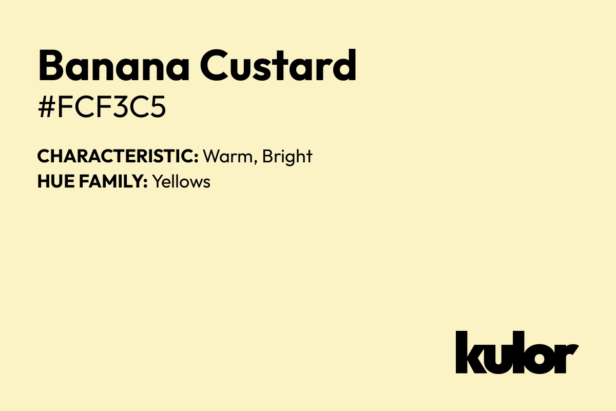 Banana Custard is a color with a HTML hex code of #fcf3c5.