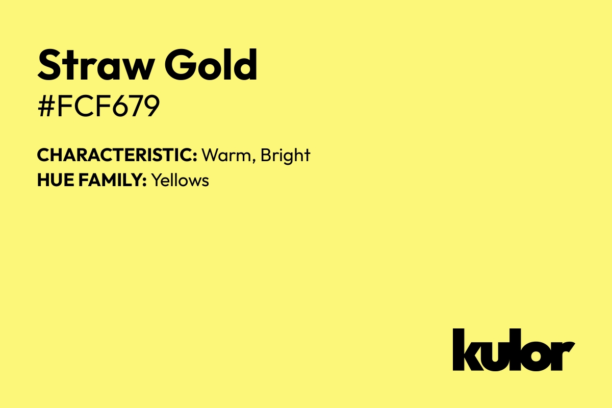 Straw Gold is a color with a HTML hex code of #fcf679.