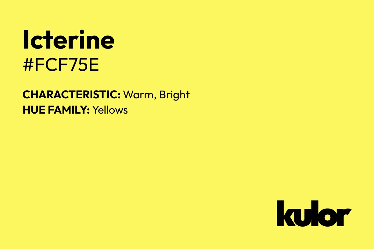 Icterine is a color with a HTML hex code of #fcf75e.