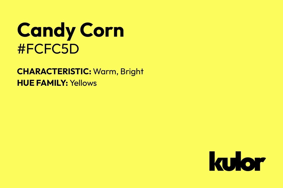 Candy Corn is a color with a HTML hex code of #fcfc5d.