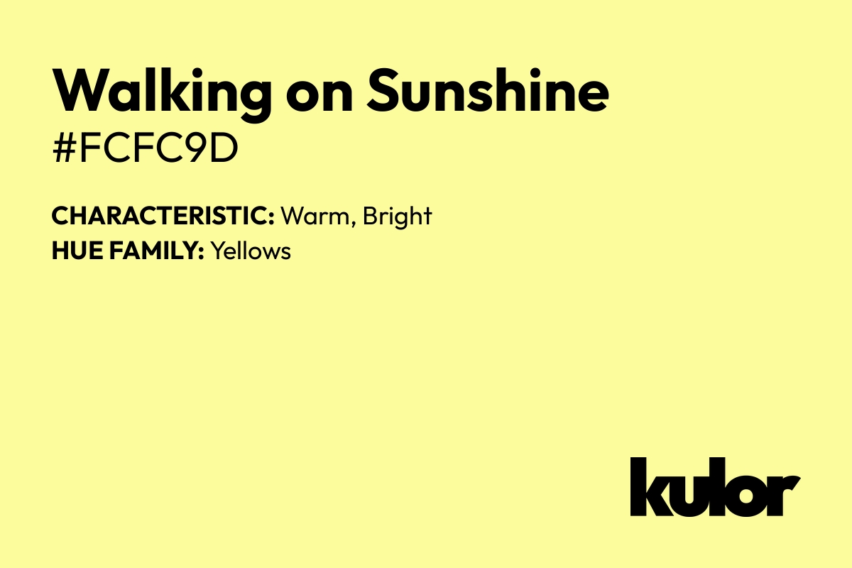 Walking on Sunshine is a color with a HTML hex code of #fcfc9d.