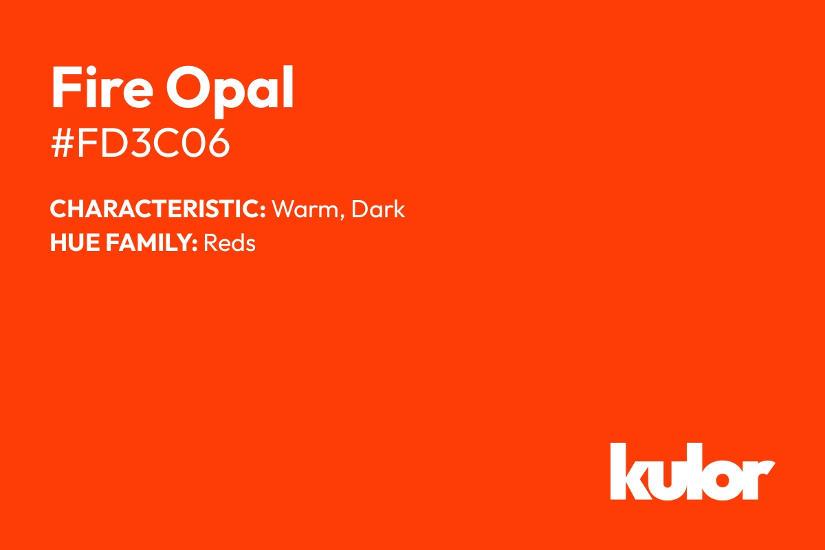 Fire Opal is a color with a HTML hex code of #fd3c06.