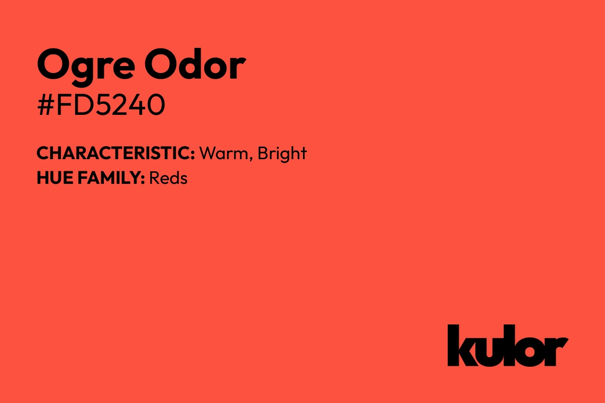 Ogre Odor is a color with a HTML hex code of #fd5240.