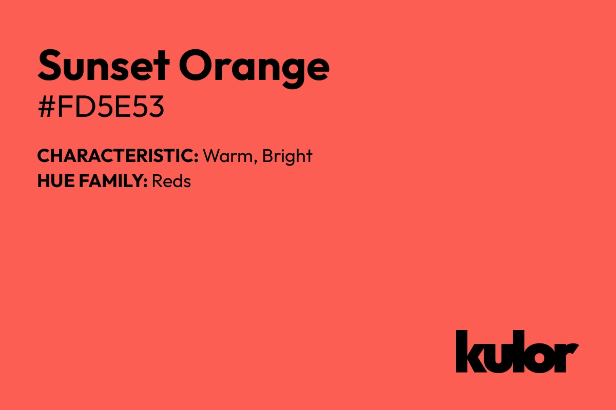 Sunset Orange is a color with a HTML hex code of #fd5e53.