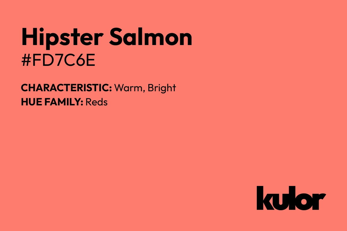 Hipster Salmon is a color with a HTML hex code of #fd7c6e.