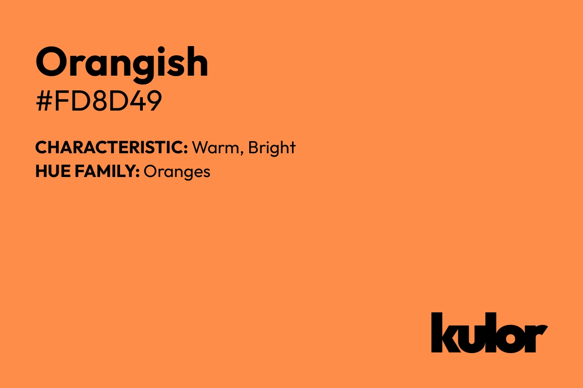 Orangish is a color with a HTML hex code of #fd8d49.