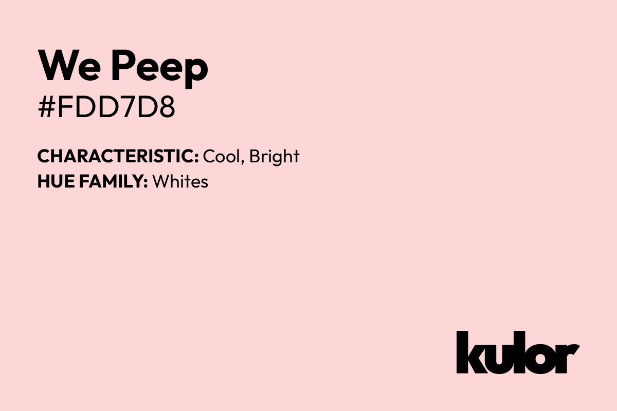 We Peep is a color with a HTML hex code of #fdd7d8.