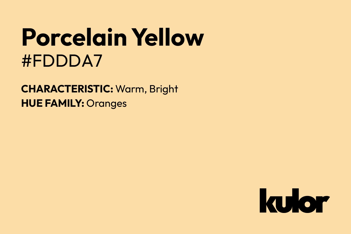 Porcelain Yellow is a color with a HTML hex code of #fddda7.