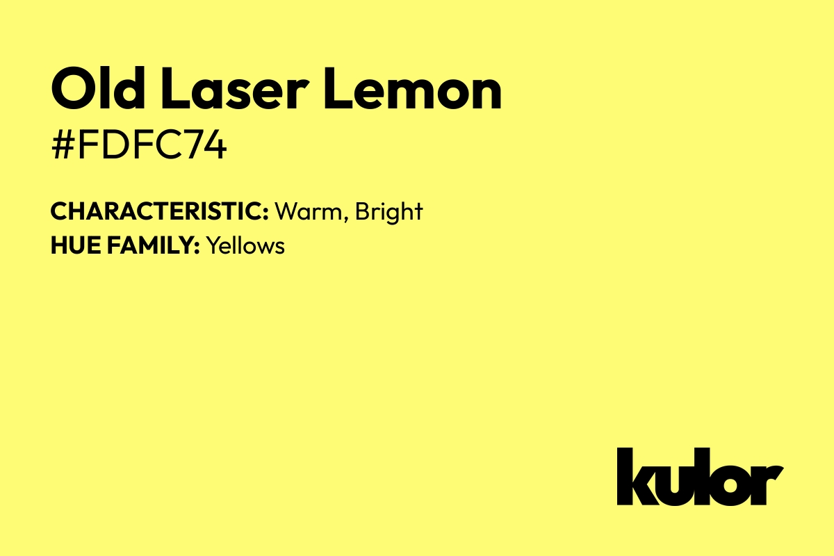 Old Laser Lemon is a color with a HTML hex code of #fdfc74.