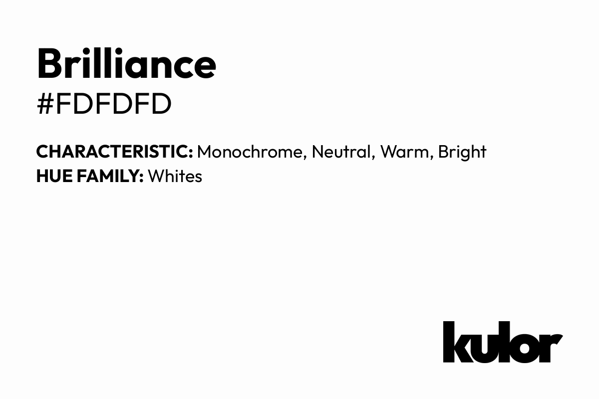 Brilliance is a color with a HTML hex code of #fdfdfd.