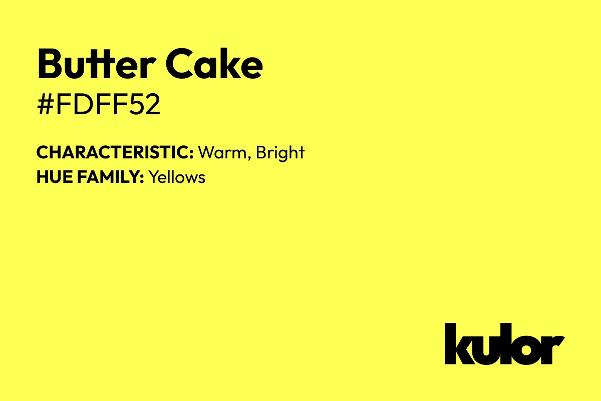 Butter Cake is a color with a HTML hex code of #fdff52.