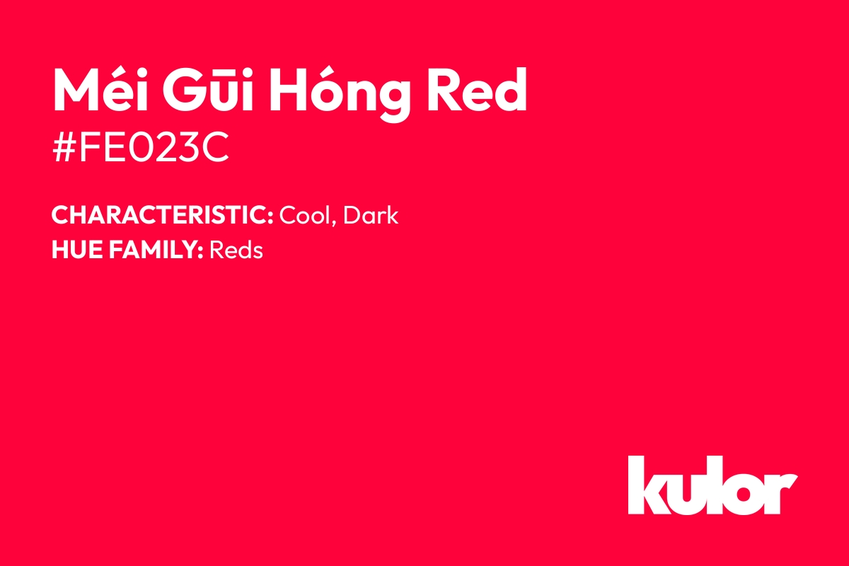 Méi Gūi Hóng Red is a color with a HTML hex code of #fe023c.