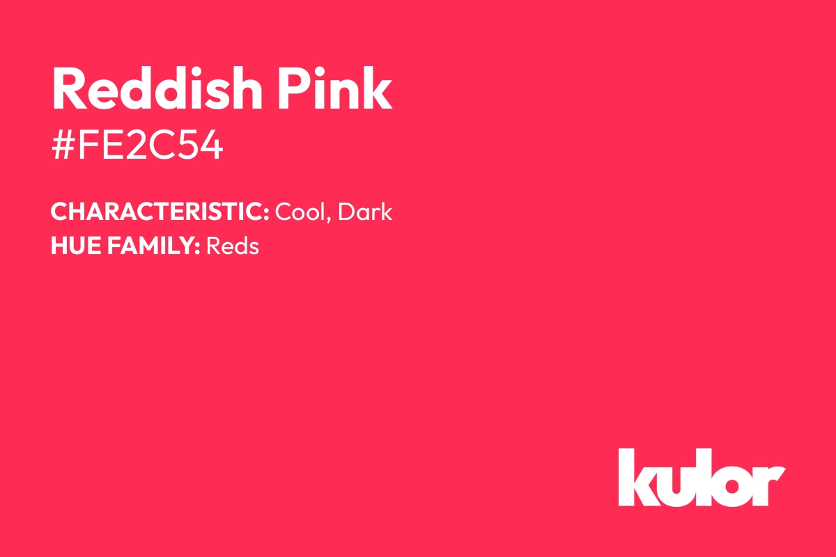 Reddish Pink is a color with a HTML hex code of #fe2c54.