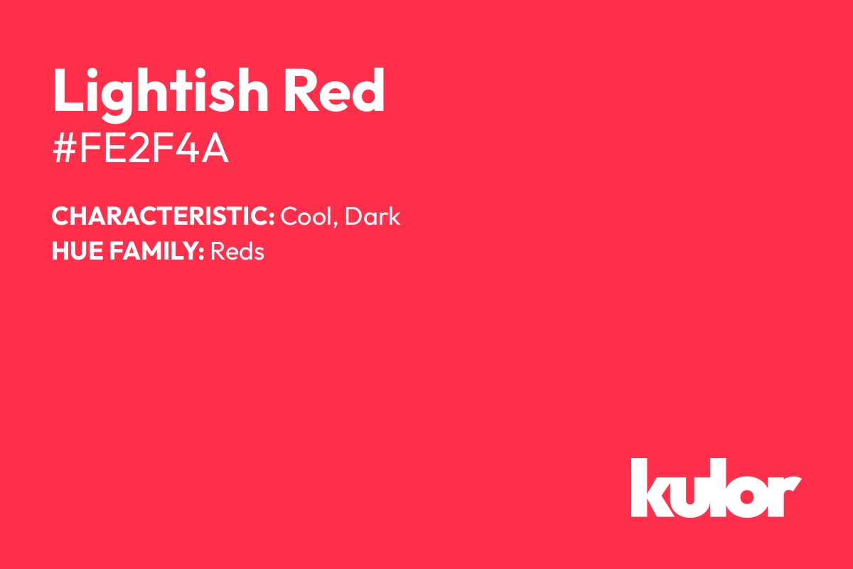 Lightish Red is a color with a HTML hex code of #fe2f4a.