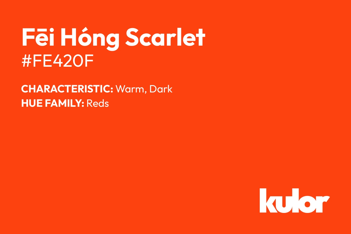 Fēi Hóng Scarlet is a color with a HTML hex code of #fe420f.