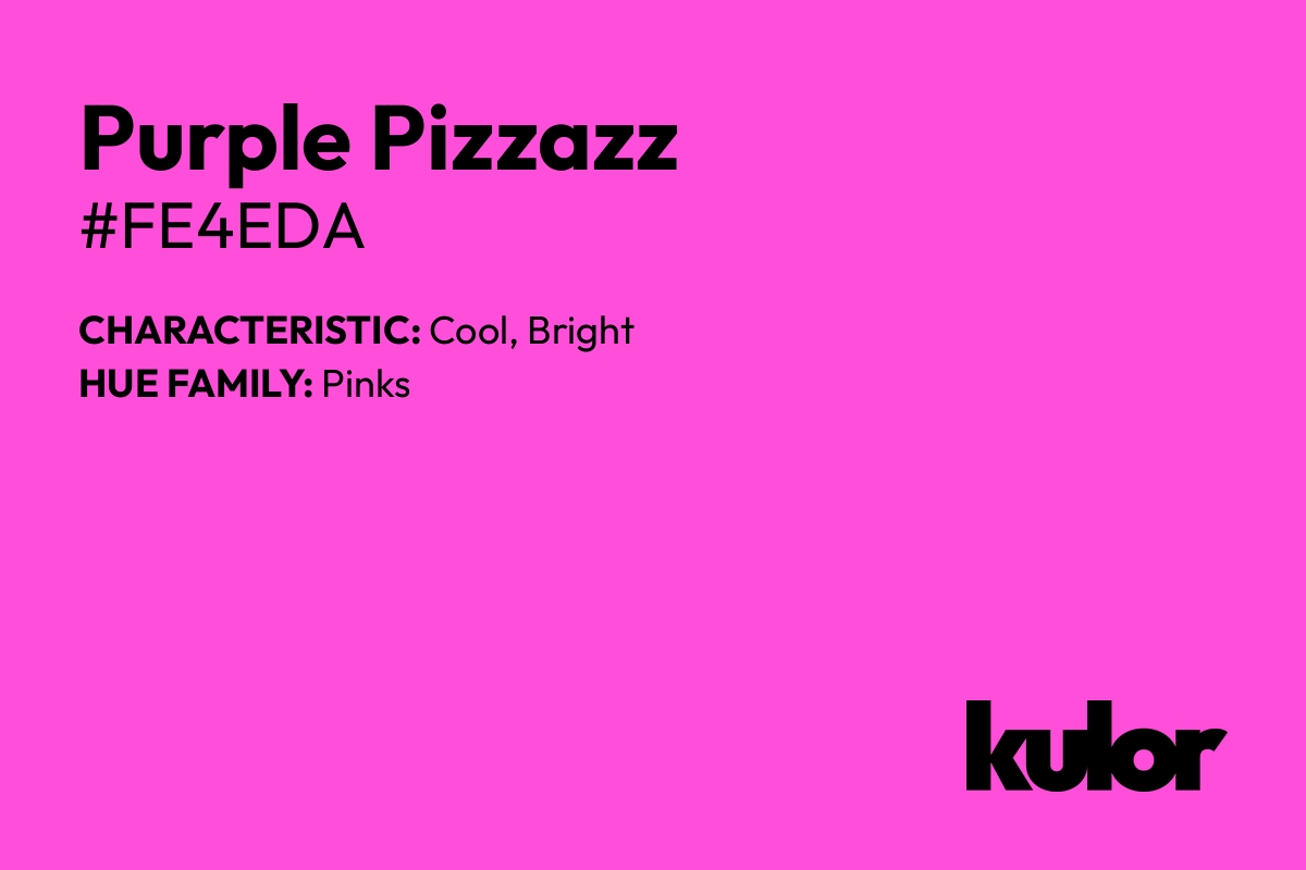 Purple Pizzazz is a color with a HTML hex code of #fe4eda.