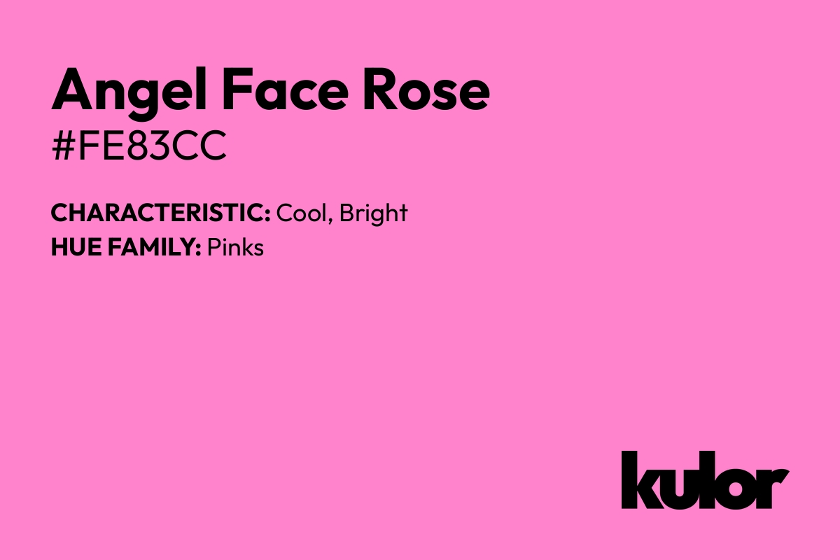 Angel Face Rose is a color with a HTML hex code of #fe83cc.