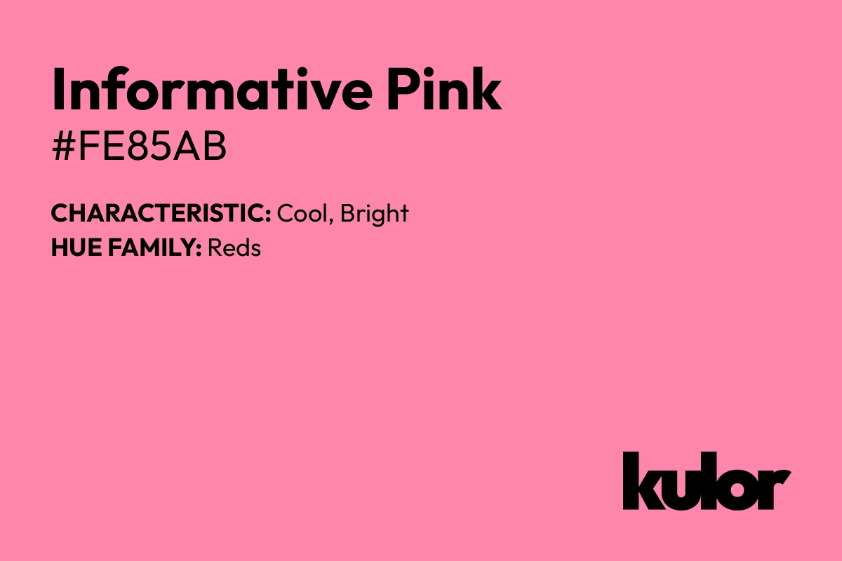 Informative Pink is a color with a HTML hex code of #fe85ab.