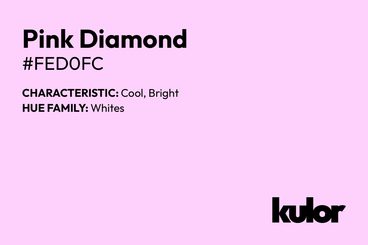 Pink Diamond is a color with a HTML hex code of #fed0fc.