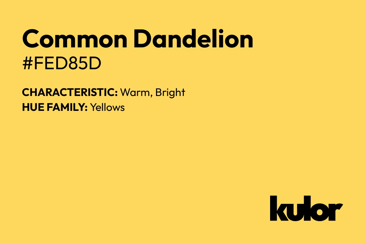 Common Dandelion is a color with a HTML hex code of #fed85d.