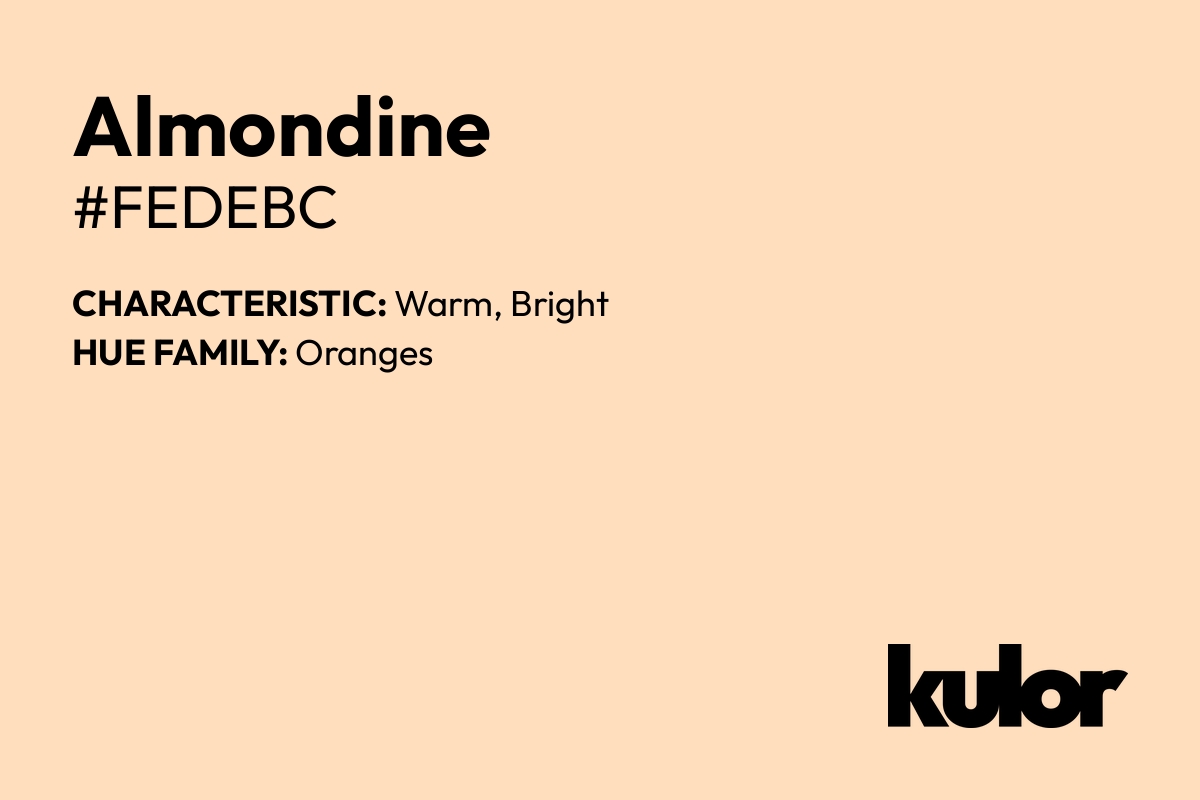 Almondine is a color with a HTML hex code of #fedebc.