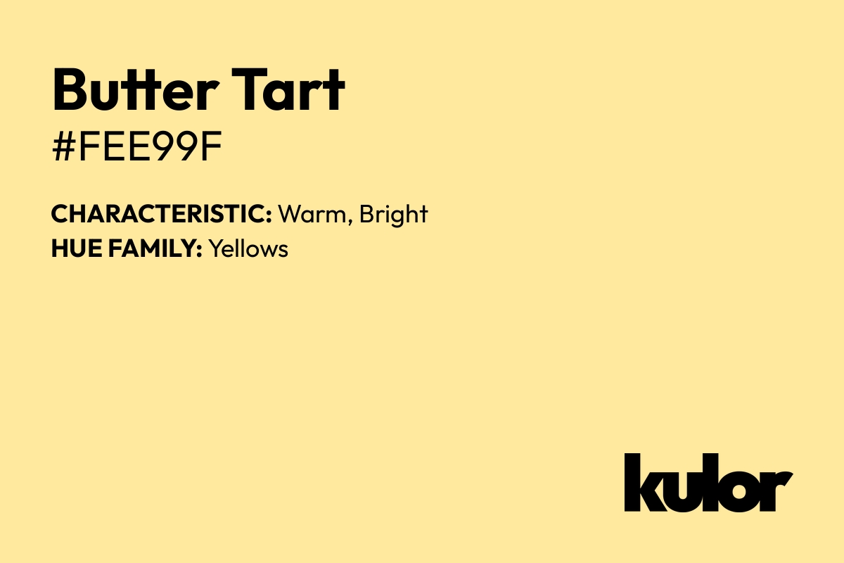 Butter Tart is a color with a HTML hex code of #fee99f.