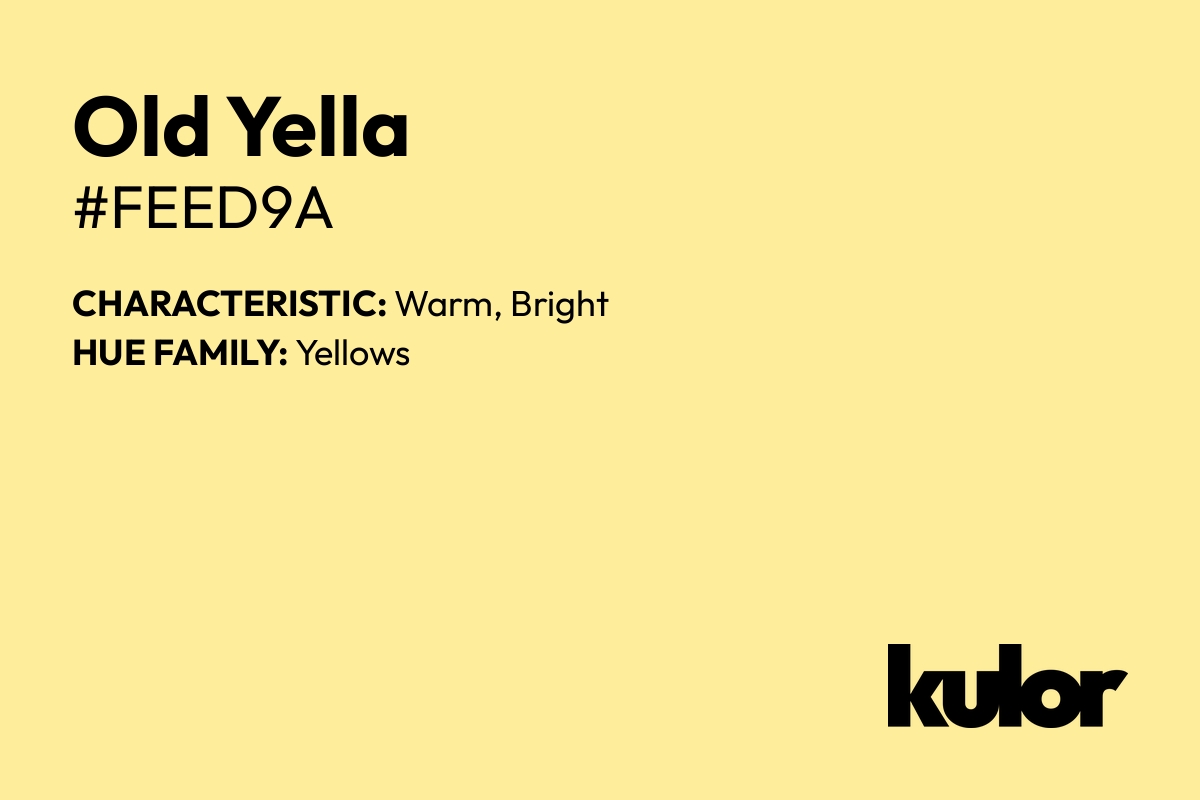 Old Yella is a color with a HTML hex code of #feed9a.