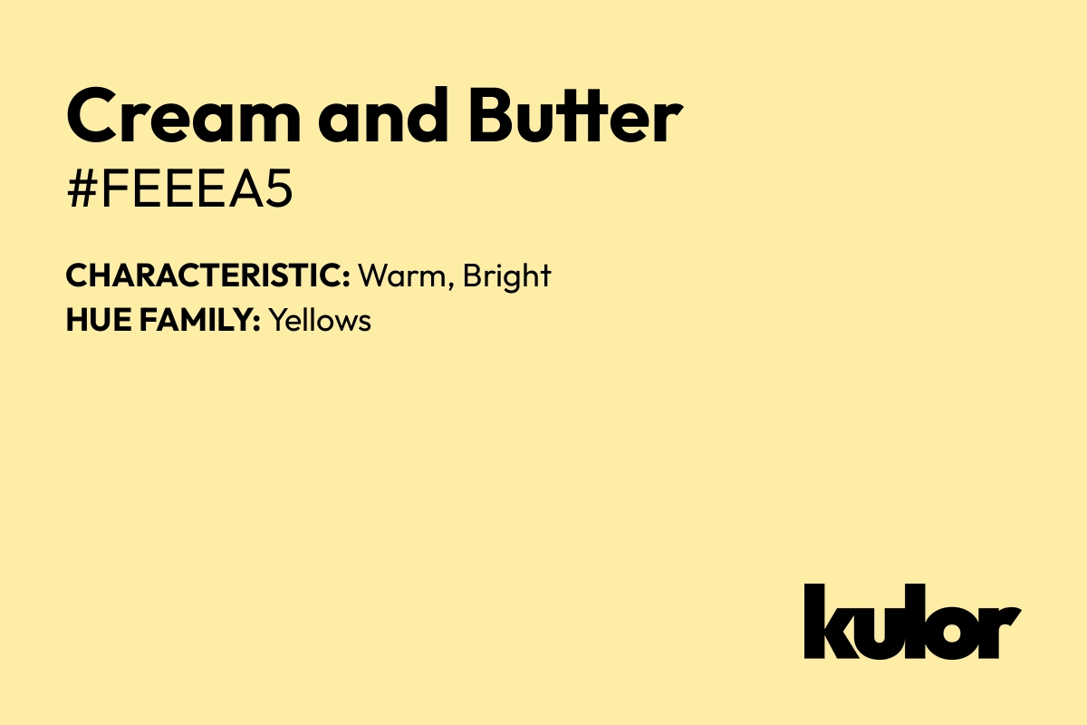 Cream and Butter is a color with a HTML hex code of #feeea5.