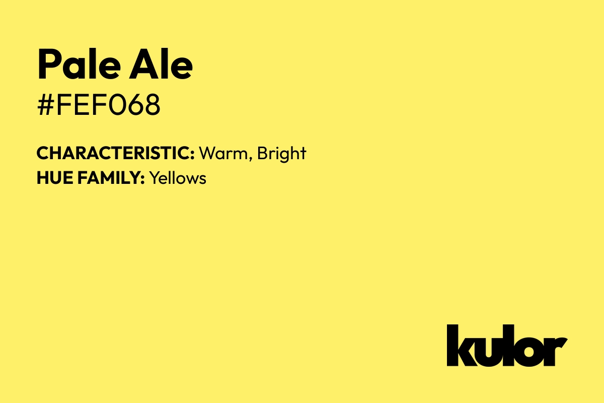 Pale Ale is a color with a HTML hex code of #fef068.