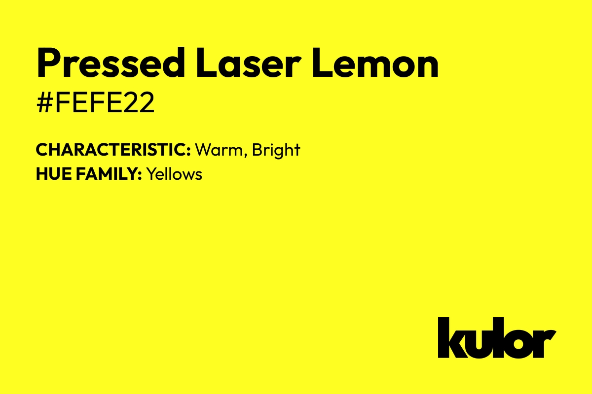 Pressed Laser Lemon is a color with a HTML hex code of #fefe22.