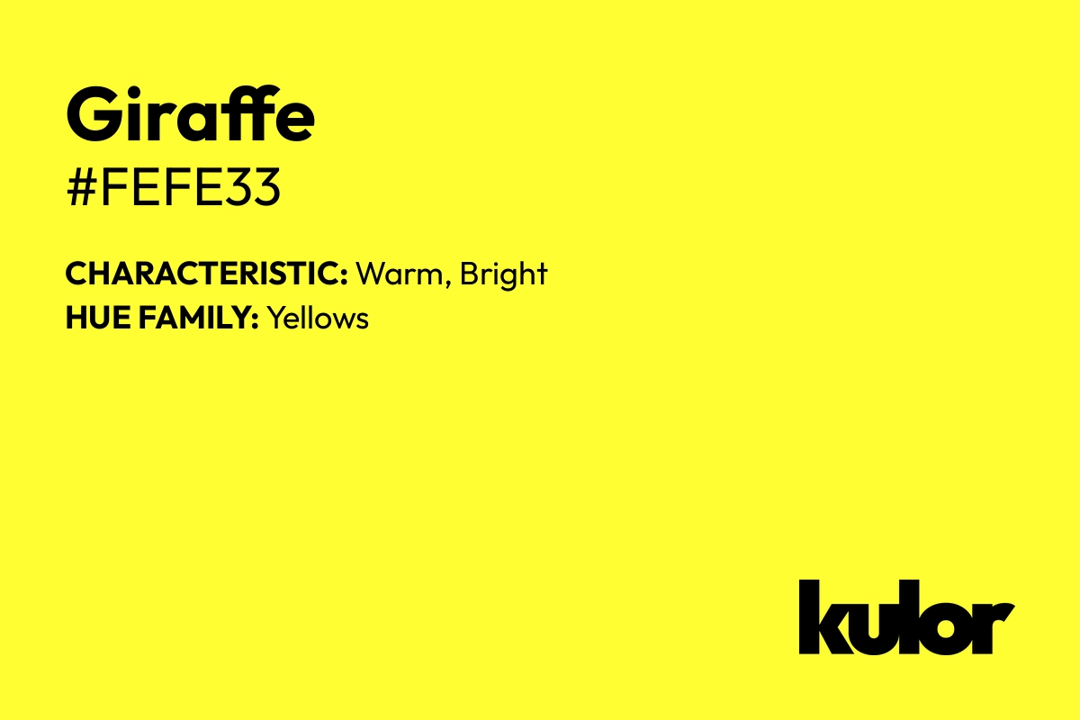 Giraffe is a color with a HTML hex code of #fefe33.