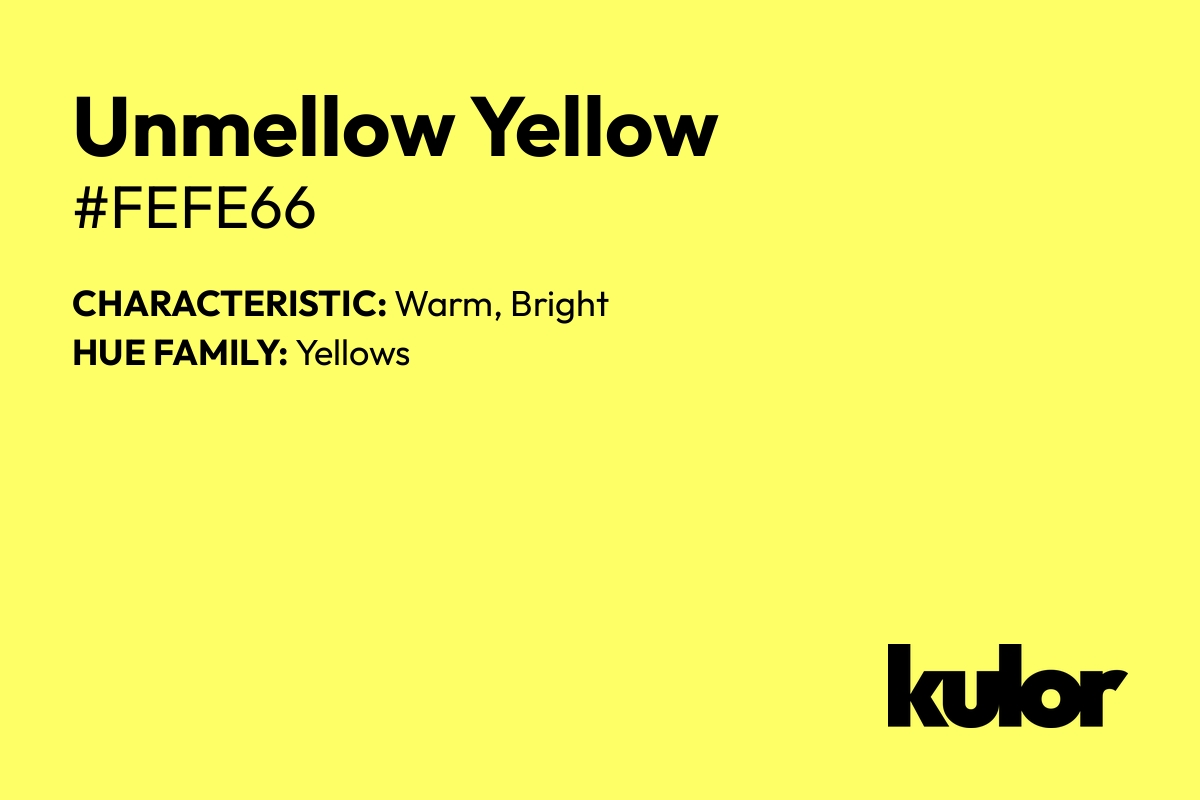 Unmellow Yellow is a color with a HTML hex code of #fefe66.