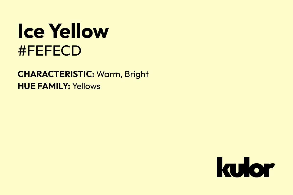 Ice Yellow is a color with a HTML hex code of #fefecd.