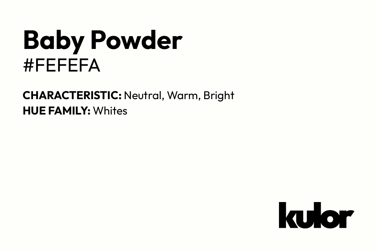 Baby Powder is a color with a HTML hex code of #fefefa.