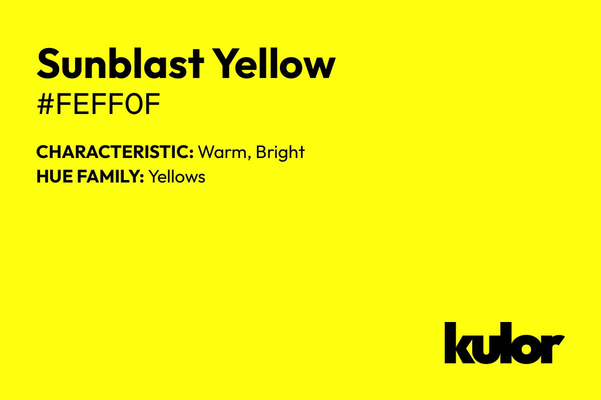 Sunblast Yellow is a color with a HTML hex code of #feff0f.