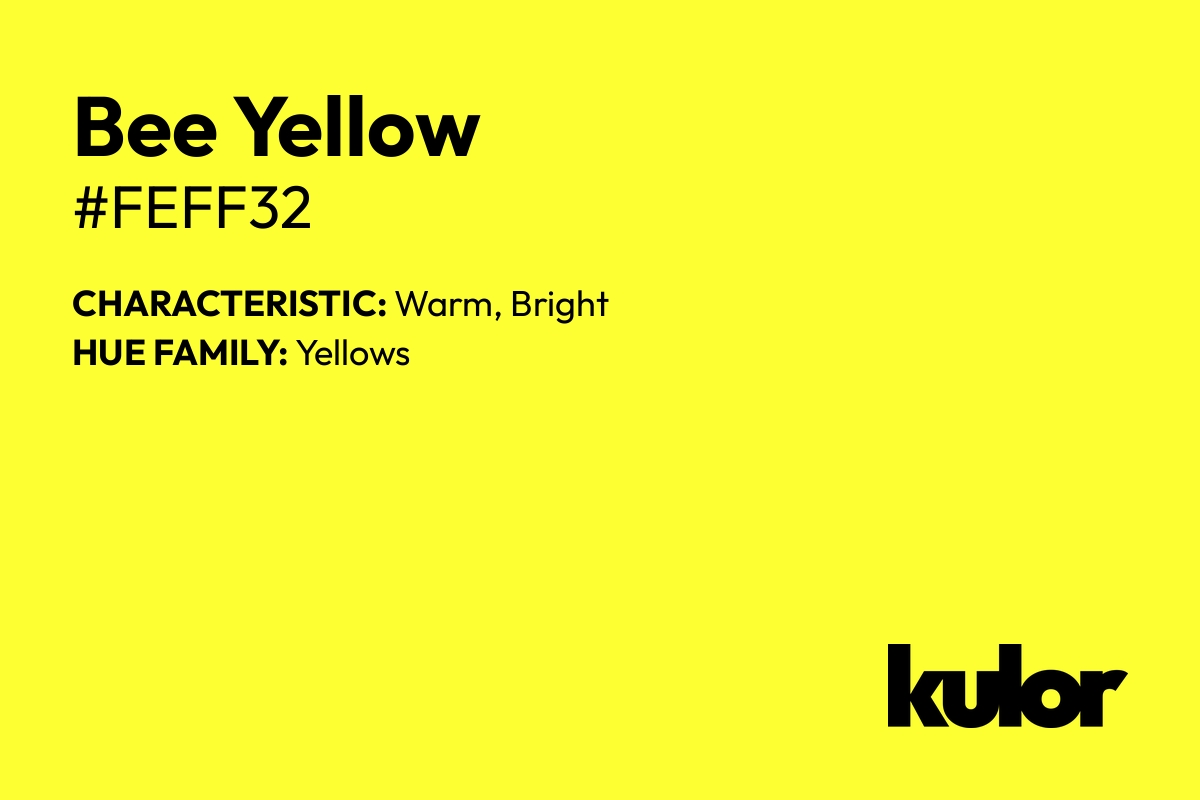 Bee Yellow is a color with a HTML hex code of #feff32.