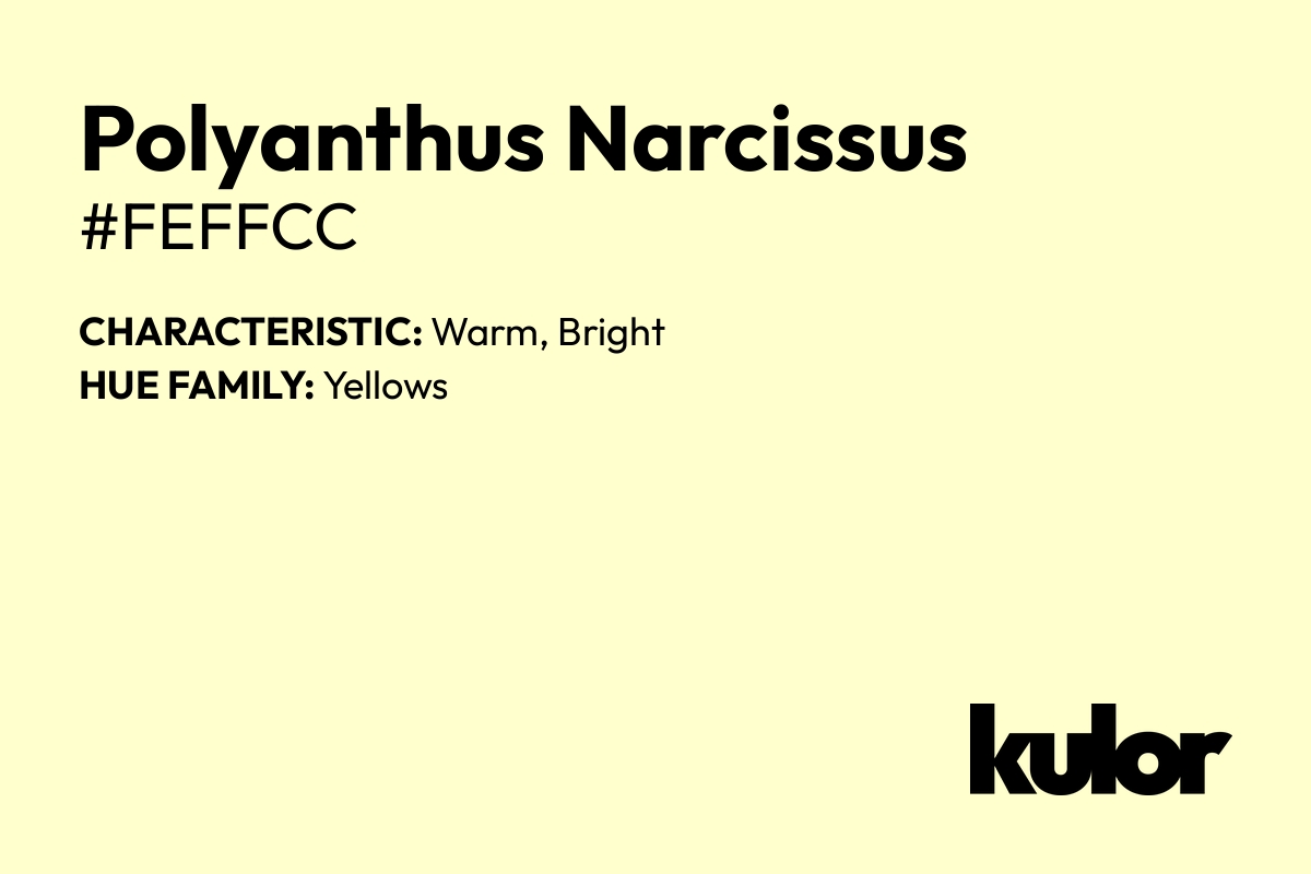 Polyanthus Narcissus is a color with a HTML hex code of #feffcc.