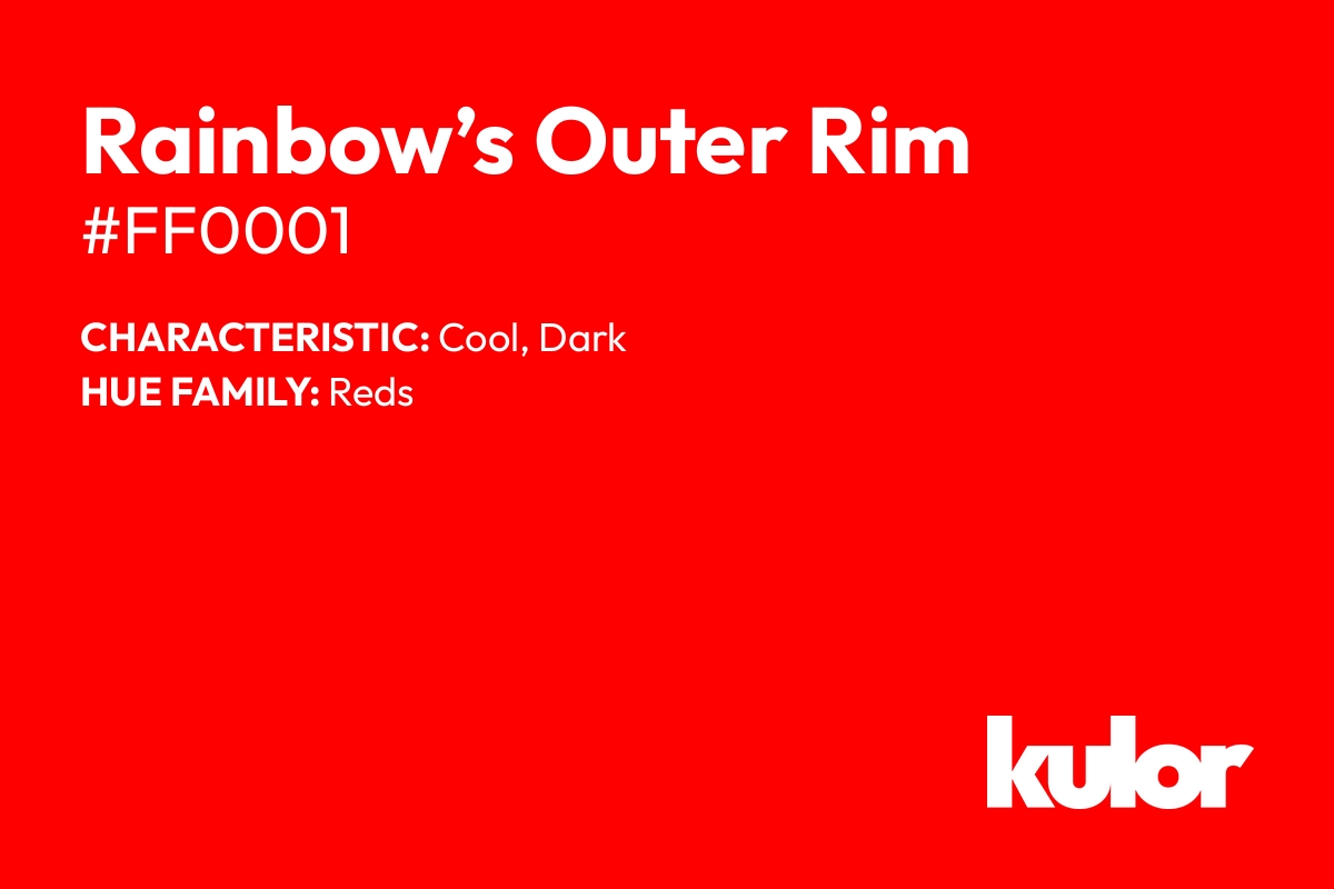 Rainbow’s Outer Rim is a color with a HTML hex code of #ff0001.