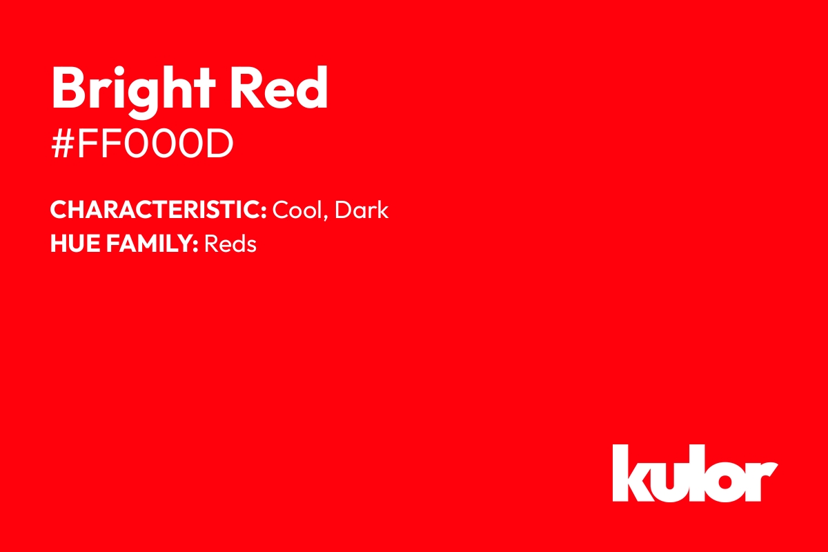 Bright Red is a color with a HTML hex code of #ff000d.